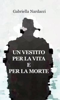 Immagine copertina libro Un vestito per la vita e per la morte