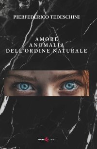Immagine copertina libro Amore anomalia dell'ordine naturale