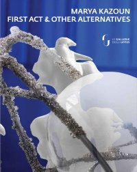 Immagine copertina libro Marya Kazoun. First Act & Other Alternatives. Ediz. multilingue