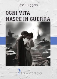 Immagine copertina libro Ogni vita nasce in guerra