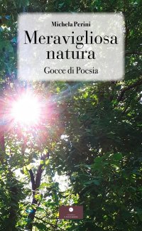 Immagine copertina libro Meravigliosa natura. Gocce di poesia
