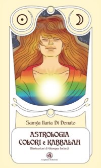 Immagine copertina libro Tarocchi astrologia colori e kabbalah. Ediz. illustrata