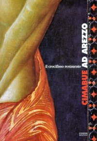 Immagine copertina libro Cimabue ad Arezzo. Il Crocifisso restaurato