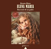 Immagine copertina libro Elena Maria. Racconti di un padre
