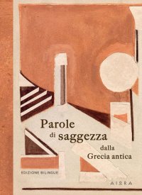 Immagine copertina libro Parole di saggezza dalla Grecia antica. Ediz. bilingue