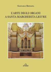 Immagine copertina libro L' Arte degli Organi a Santa Margherita Ligure