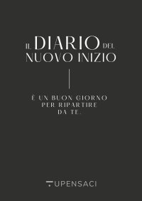 Immagine copertina libro Il diario del nuovo inizio. È un buon giorno per ripartire da te