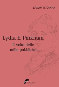 Immagine copertina libro Lydia E. Pinkham. Il volto delle mille pubblicità