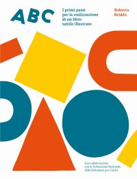 Immagine copertina libro ABC. I primi passi per la realizzazione di un libro tattile illustrato. Ediz. illustrata. Con kit