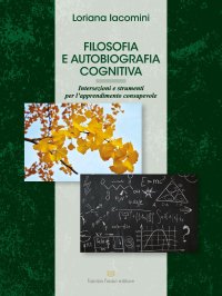 Immagine copertina libro Filosofia e autobiografia cognitiva. Intersezioni e strumenti per l'apprendimento consapevole
