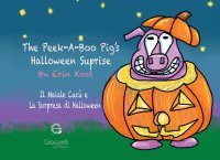 Immagine copertina libro The Peek-A-Boo Pig’s Halloween Surprise. Ediz. multilingue