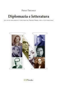 Immagine copertina libro Diplomazia e letteratura (gli otto diplomatici vincitori del Premio Nobel per la letteratura)