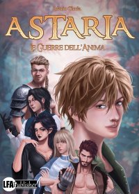 Immagine copertina libro Astaria. Le guerre dell'anima