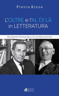 Immagine copertina libro L'oltre e l'al di là in letteratura. Dino Buzzati e Herman Hesse. Un contributo personale