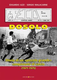 Immagine copertina libro Dosolo. Storia di un piccolo grande campionato di calcio (1971-1975)