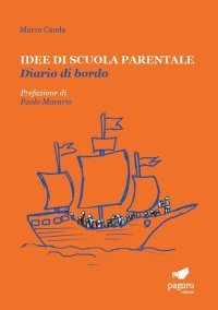 Immagine copertina libro Idee di scuola parentale. Diario di bordo