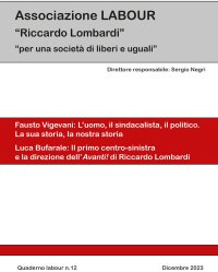 Immagine copertina libro Quaderno labour (2023). Vol. 12: Fausto Vigevani: l'uomo, il sindacalista, il politico. La sua storia, la nostra storia-Luca Bufarale: il primo centro-destra e la direzione dell'Avanti! di Riccardo Lombardi