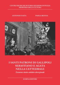 Immagine copertina libro I santi patroni di Gallipoli Sebastiano e Agata nella cattedrale. Excursus storico artistico devozionale