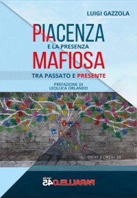 Immagine copertina libro Piacenza e la presenza mafiosa. Tra passato e presente