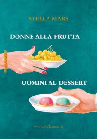 Immagine copertina libro Donne alla frutta, uomini al dessert