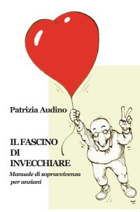 Immagine copertina libro Il fascino di invecchiare. Manuale di sopravvivenza per anziani