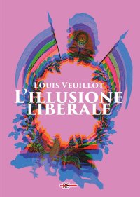Immagine copertina libro L'illusione liberale. Ediz. integrale