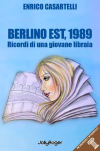 Immagine copertina libro Berlino Est, 1989. I ricordi di una giovane libraia. Con Segnalibro