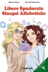 Immagine copertina libro Libere spudorate sinapsi alfabetiche. Con Segnalibro