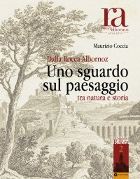 Immagine copertina libro Dalla Rocca Albornoz. Uno sguardo sul paesaggio tra natura e storia