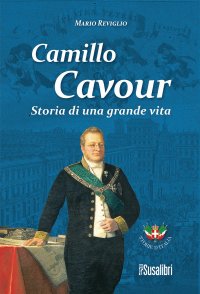 Immagine copertina libro Camillo Cavour. Storia di una grande vita