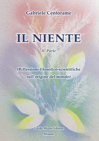 Immagine copertina libro Il niente. Vol. 2: Riflessioni filosofico-scientifiche sull'origine del mondo