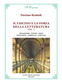 Immagine copertina libro Il fascino e la forza della letteratura. Vol. 3: Antonio Fogazzaro, Dante Alighieri, Arturo Graf, Alfred Tennyson, Giosuè Carducci, Luigi Capuana