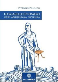 Immagine copertina libro Lo sgabello di Omero. Guida archeologica all’Odissea