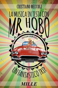 Immagine copertina libro La musica in testa con Mr. Hobo. Un fantastico trip