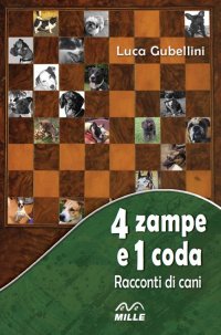 Immagine copertina libro 4 zampe e 1 coda. Racconti di cani