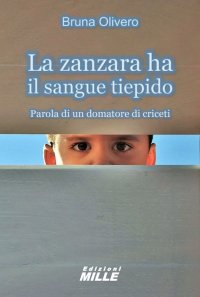 Immagine copertina libro La zanzara ha il sangue tiepido. Parola di un domatore di criceti