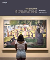 Immagine copertina libro Contemporary museum watching. Alex Trusty photographer. Ediz. italiana e inglese