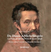 Immagine copertina libro Da Dante a Michelangelo. La Pietà, gli Spiritualisti, la Sacra Stirpe
