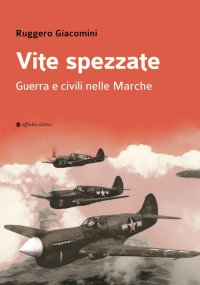 Immagine copertina libro Vite spezzate. Guerra e civili nelle Marche