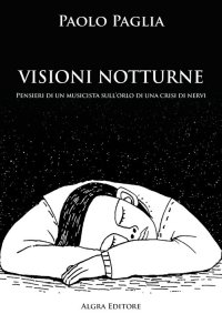 Immagine copertina libro Visioni notturne. Pensieri di un musicista sull’orlo di una crisi di nervi