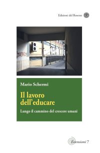 Immagine copertina libro Il lavoro dell'educare. Lungo il cammino del crescere umani