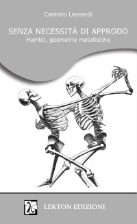 Immagine copertina libro Senza necessità di approdo. Hamlet, geometrie metafisiche