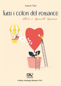 Immagine copertina libro Tutti i colori del romance. Storie e racconti romance