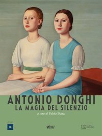 Immagine copertina libro Antonio Donghi. La magia del silenzio