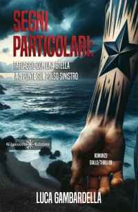 Immagine copertina libro Segni particolari: tatuaggio con una stella a 5 punte sul polso sinistro