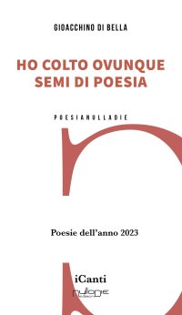 Immagine copertina libro Ho colto ovunque semi di poesia. Poesie dell'anno 2023