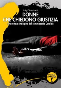 Immagine copertina libro Donne che chiedono giustizia. La ventiquattresima indagine del commissario Cataldo