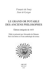 Immagine copertina libro Le grand or potable des anciens philosophes. Suivi de lettres et d'une anthologie de textes