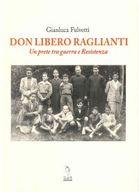 Immagine copertina libro Don Libero Raglianti. Un prete tra guerra e Resistenza