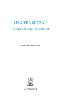 Immagine copertina libro Leggere Buzzati. La lingua, le lingue, le traduzioni